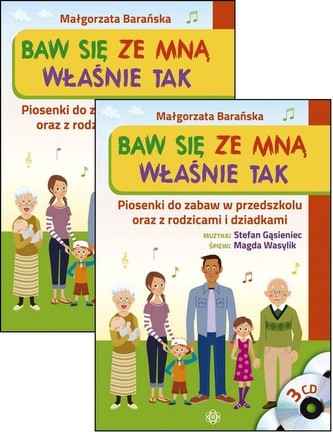 Baw się ze mną Właśnie tak Piosenki do zabaw w przedszkolu oraz z rodzicami i dziadkami