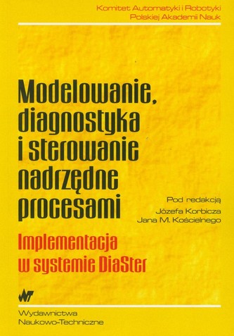 Modelowanie, diagnostyka i sterowanie nadrzędne procesami Modelowanie, diagnostyka i sterowanie nadrzędne procesami