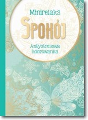 Minirelaks - spokój. Antystresowa kolorowanka