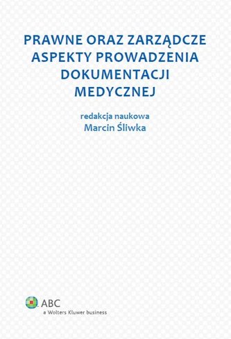 Prawne oraz zarządcze aspekty prowadzenia dokumentacji medycznej