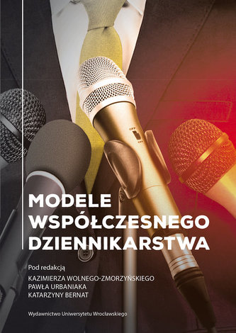Modele współczesnego dziennikarstwa Modele współczesnego dziennikarstwa