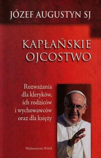 Kapłańskie ojcostwo Kapłańskie ojcostwo