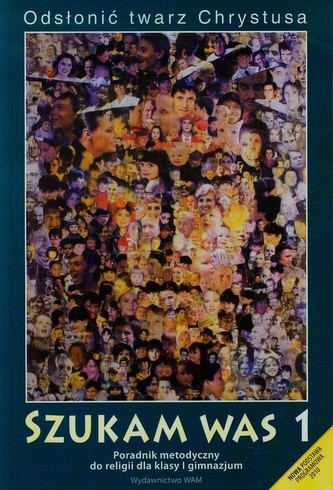 Odsłonić twarz Chrystusa Szukam Was 1 Poradnik metodyczny + CD + DVD