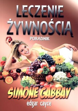 Leczenie żywnością. Poradnik Leczenie żywnością. Poradnik