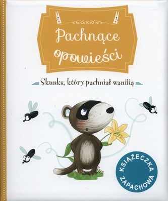 Pachnące opowieści. Skunks, który pachniał wanilią
