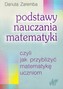 Podstawy nauczania matematyki czyli jak przybliżyć matematykę uczniom