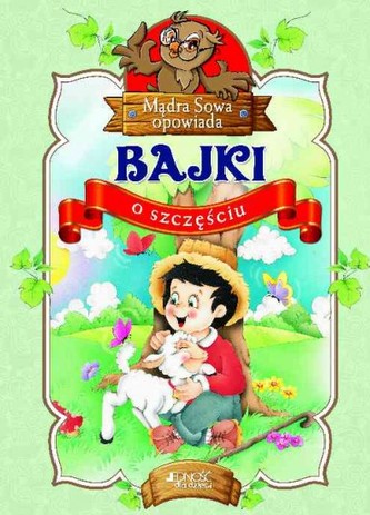 Mądra sowa opowiada. Bajki o szczęściu