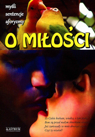 O miłości. Myśli, sentencje, aforyzmy O miłości. Myśli, sentencje, aforyzmy