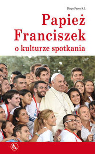 Papież Franciszek o kulturze spotkania