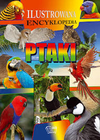 Ilustrowana encyklopedia. Ptaki