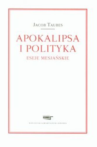 Apokalipsa i polityka Eseje mesjańskie