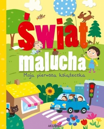 Świat malucha. Moja pierwsza książeczka