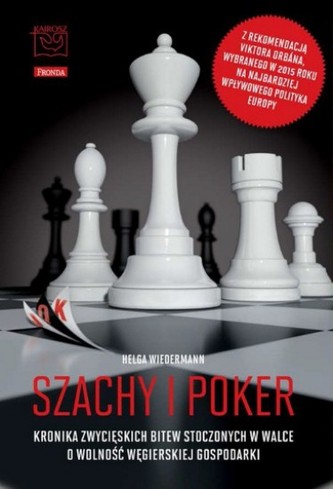 Szachy i poker. Kronika zwycięskich bitew stoczonych w walce o wolność węgierskiej gospodarki