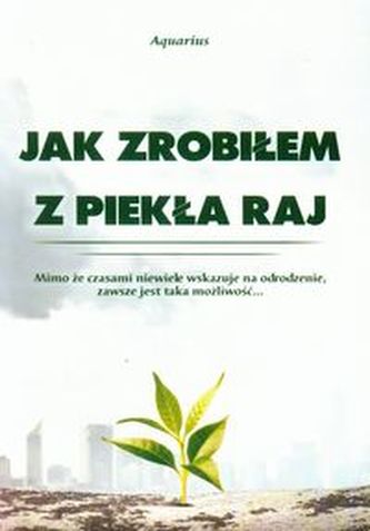 Jak zrobiłem z piekła raj
