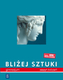 Bliżej sztuki. Gimnazjum, część 1. Plastyka. Zeszyt ćwiczeń