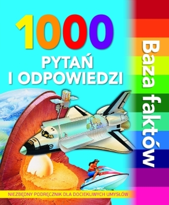 1000 pytań i odpowiedzi. Baza faktów 1000 pytań i odpowiedzi. Baza faktów