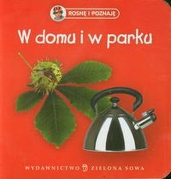 Rosnę i poznaję W domu i w parku