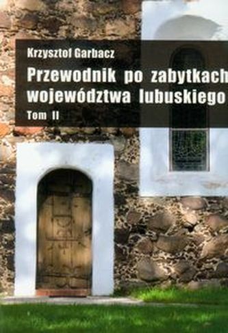 Przewodnik po zabytkach województwa lubuskiego Tom 2