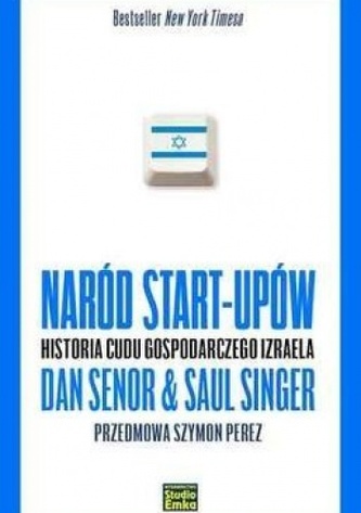 Naród start-upów. Historia cudu gospodarczego Izraela Naród start-upów. Historia cudu gospodarczego Izraela