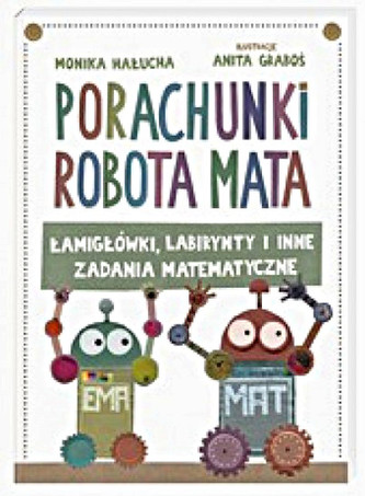 Porachunki robota Mata, czyli łamigłówki i inne zadania matematyczne