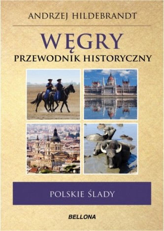 Węgry. Przewodnik Historyczny