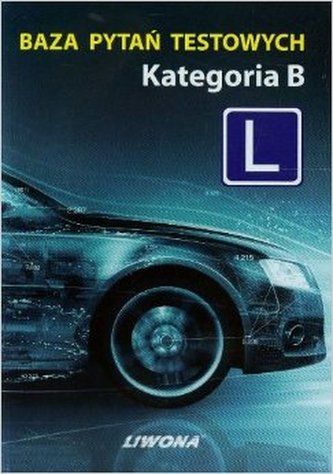 Prawo jazdy kategoria B. Baza pytań testowych