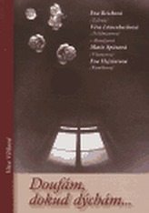 Doufám, dokud dýchám ...