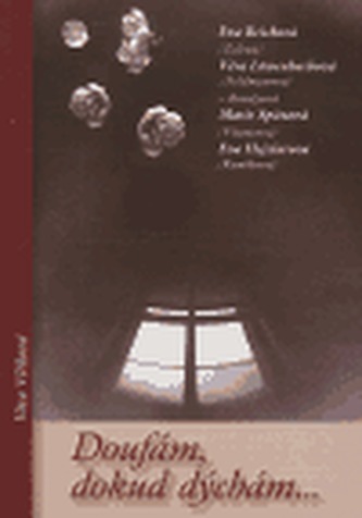 Doufám, dokud dýchám ...