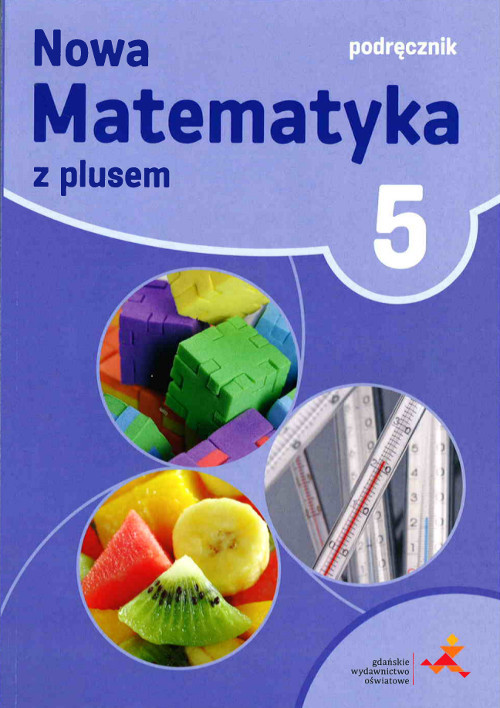 Książka Do Matematyki Klasa 5 Nowa Matematyka z plusem. Klasa 5. Szkoła podst. Matematyka. Podręcznik