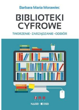 Biblioteki cyfrowe: tworzenie, zarządzanie, odbiór