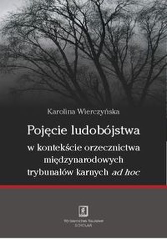 Pojęcie ludobójstwa w kontekscie orzecznictwa miedzynarodowych trybunałów karnych ad hoc