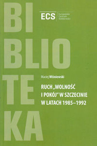 Ruch 'Wolność i Pokój' w Szczecinie w latach 1985 - 1992