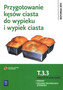 Przygotowanie kęsów ciasta do wypieku i wypiek ciast T.3.3.
