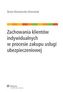 Zachowania klientów indywidualnych w procesie zakupu usługi ubezpieczeniowej