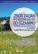 Technik turystyki wiejskiej. Zbiór zadań przygotowujących do egzaminu...kwalif.T.7