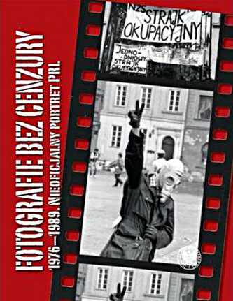 Fotografie bez cenzury 1976-1989. Nieoficjalny portret PRL