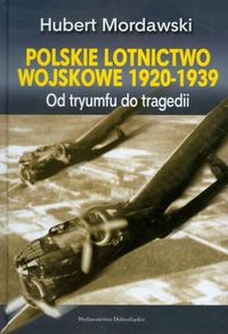 Polskie lotnictwo wojskowe 1920-1939 Polskie lotnictwo wojskowe 1920-1939