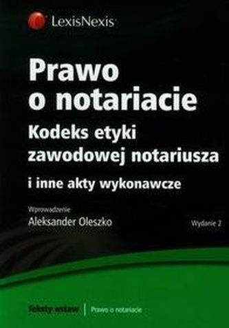Prawo o notariacie Kodeks etyki zawodowej i inne akty wykonawcze