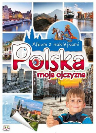 Album z naklejkami . Polska moja ojczyzna