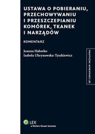 Ustawa o pobieraniu, przechowywaniu i przeszczepianiu komórek, tkanek i narządów Komentarz
