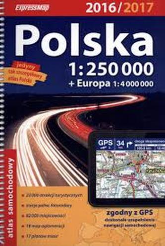 Polska. Atlas samochodowy w skali 1:250 000 + Europa 2016/2017