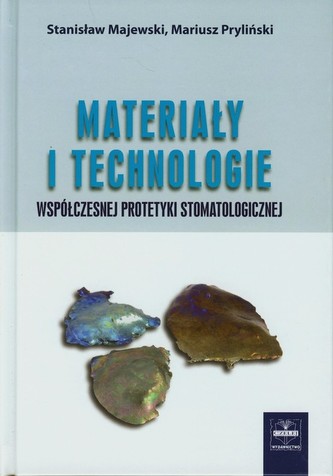 Materiały i technologie współczesnej protetyki stomatologicznej