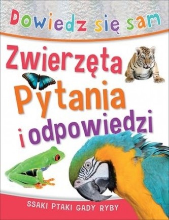 Dowiedz się sam. Pytania i odpowiedzi: Zwierzęta