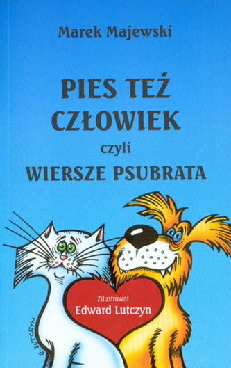 Pies też człowiek czyli wiersze psubrata Pies też człowiek czyli wiersze psubrata