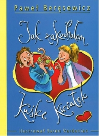 Jak zakochałem Kaśkę Kwiatek (niebieska okładka)