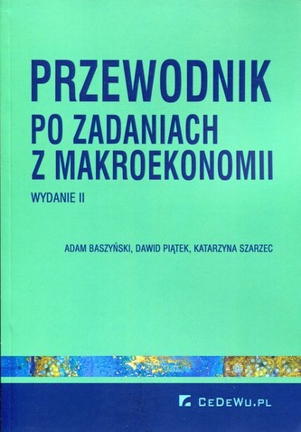 Przewodnik po zadaniach z makroekonomii Przewodnik po zadaniach z makroekonomii