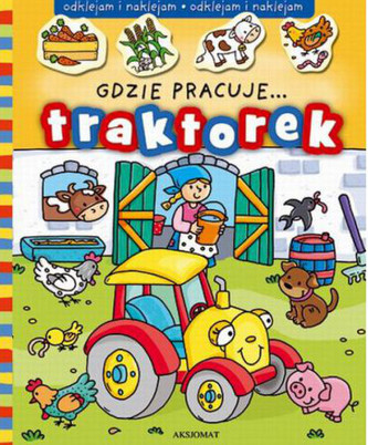 Gdzie pracuje...traktorek