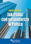 Jak zrobić cud gospodarczy w Polsce