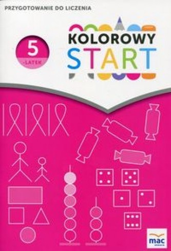 Kolorowy Start. Pięciolatek. Przygotowanie do liczenia