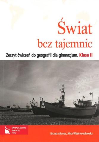 Świat bez tajemnic. Klasa 2, Gimnazjum. Geografia. Ćwiczenia Świat bez tajemnic. Klasa 2, Gimnazjum. Geografia. Ćwiczenia